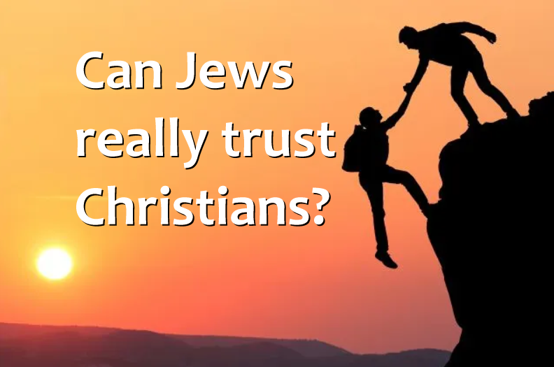 Can Jews really trust Christians?